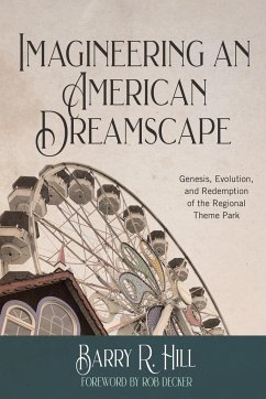 Imagineering an American Dreamscape - Hill, Barry R