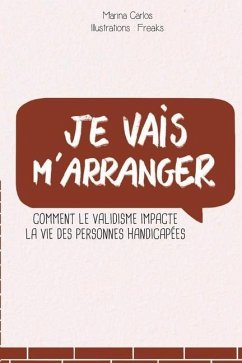 Je vais m'arranger: Comment le validisme impacte la vie des personnes handicapées - Carlos, Marina