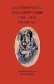 Choctaw By Blood Enrollment Cards 1898-1914 Volume XVI Choctaw By Blood Enrollment Cards 1898-1914 Volume XVI
