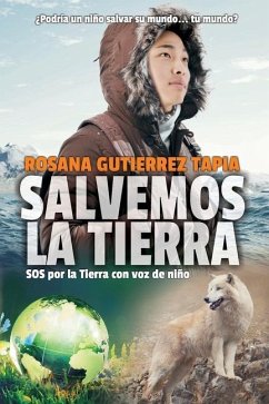 Salvemos La Tierra: SOS por la Tierra con voz de niño - Gutiérrez Tapia, Rosana