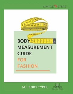 Body Measurement Guide for Fashion - All Body Types: Simple Steps (TM) - Orok, Ekanem