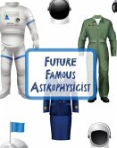 Future Famous Astrophysicist Future Famous Astrophysicist