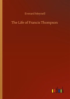 The Life of Francis Thompson - Meynell, Everard