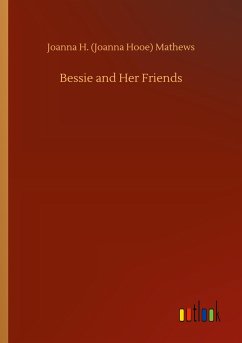 Bessie and Her Friends - Mathews, Joanna H. (Joanna Hooe)