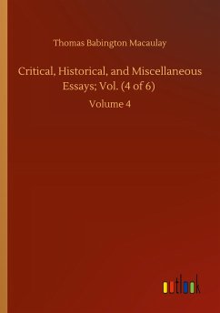 Critical, Historical, and Miscellaneous Essays; Vol. (4 of 6) - Macaulay, Thomas Babington