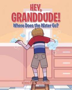 Hey GrandDude! Where Does the Water Go? - Crawford, Kenneth A.