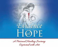 Evidence of Hope: A Personal Healing Journey Captured with Art - Kayadoe, Judith