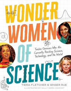 Wonder Women of Science: How 12 Geniuses Are Rocking Science, Technology, and the World - Fletcher, Tiera; Rue, Ginger