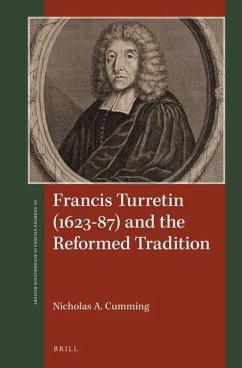 Francis Turretin (1623-87) and the Reformed Tradition - Cumming, Nicholas A