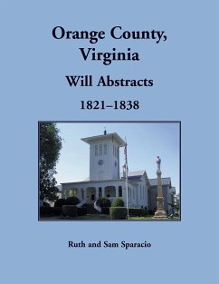 Orange County, Virginia Will Abstracts, 1821-1838 - Sparacio, Ruth