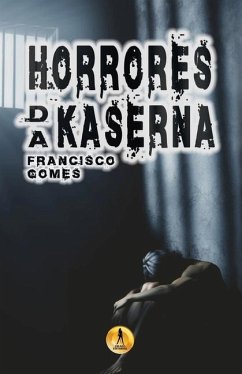 Horrores da Kaserna - Gomes, Francisco