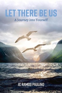 Let There Be Us: A Journey Into Yourself - Paulino, Jc Ramos