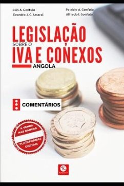 Legislação sobre o Imposto sobre o Valor Acrescentado e Conexos: Comentado - Angola - Gonfulo, Patrício Alfredo; Coelho Do Amaral, Evandro José; Gonfulo, Alfredo Israel