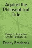 Against the Philosophical Tide: Essays in Popperian Critical Rationalism