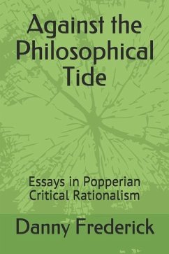 Against the Philosophical Tide: Essays in Popperian Critical Rationalism - Frederick, Danny