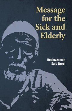 Message for the Sick and Elderly: The 25th and 26th Flash from the Risale-i Nur Flashes Collection - Nursi, Bediuzzaman Said