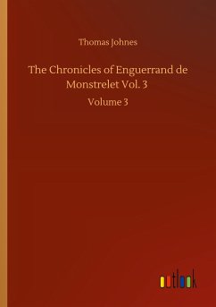The Chronicles of Enguerrand de Monstrelet Vol. 3