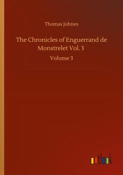 The Chronicles of Enguerrand de Monstrelet Vol. 3 - Johnes, Thomas