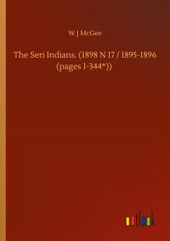 The Seri Indians. (1898 N 17 / 1895-1896 (pages 1-344*)) - McGee, W J