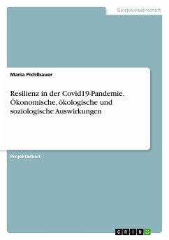 Resilienz in der Covid19-Pandemie. Ökonomische, ökologische und soziologische Auswirkungen - Pichlbauer, Maria