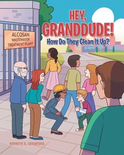 Hey, GrandDude! How Do They Clean It Up? - Crawford, Kenneth A.