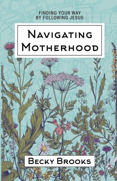 Navigating Motherhood - Brooks, Becky