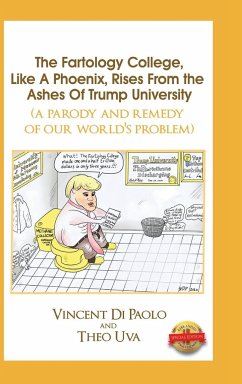 The Fartology College, Like a Phoenix, Rises from the Ashes of Trump University (a parody and remedy of our world's problem) - Paolo, Vincent Di