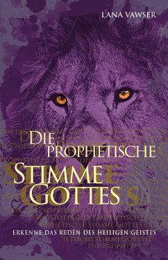 Die prophetische Stimme Gottes (eBook, ePUB) - Vawser, Lana