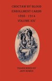 Choctaw By Blood Enrollment Cards 1898-1914 Volume XIV