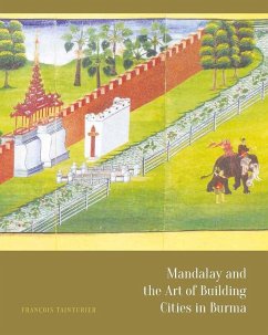 Mandalay and the Art of Building Cities in Burma - Tainturier, François