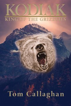 Kodiak: King of the Grizzlies - Callaghan, Tom