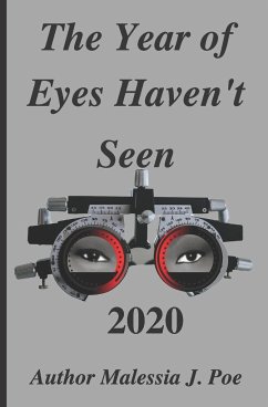 The Year of Eyes Haven't Seen 2020 - Poe, Malessia J.