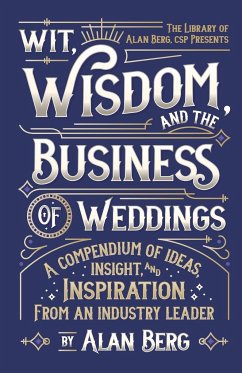 Wit, Wisdom and the Business of Weddings - Berg, Alan