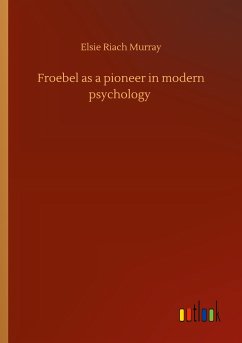 Froebel as a pioneer in modern psychology