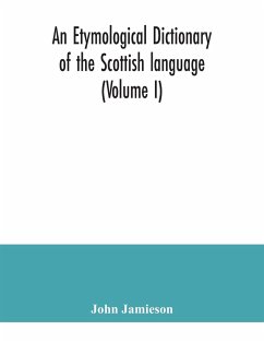 An etymological dictionary of the Scottish language (Volume I) - Jamieson, John