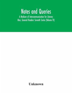 Notes and queries; A Medium of Intercommunication for Literary Men, General Readers Seventh Series (Volume IV) - Unknown