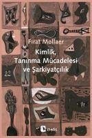 Kimlik, Taninma Mücadelesi ve Sarkiyatcilik - Mollaer, Firat