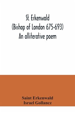 St. Erkenwald (Bishop of London 675-693) An alliterative poem - Erkenwald, Saint; Gollancz, Israel