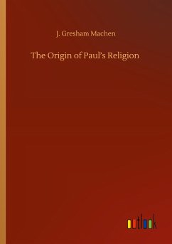 The Origin of Paul¿s Religion - Machen, J. Gresham