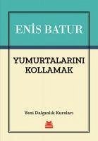 Yumurtalarini Kollamak; Yeni Dalginlik Kurslari - Batur, Enis