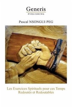 Les exercices spirituels pour ces temps redoutés et redoutables - Nsongui Peg, Pascal