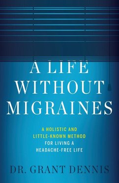 A Life Without Migraines - Dennis, Grant