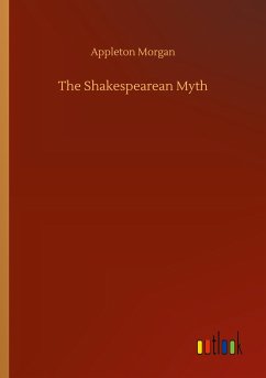 The Shakespearean Myth - Morgan, Appleton