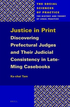 Justice in Print: Discovering Prefectural Judges and Their Judicial Consistency in Late-Ming Casebooks - Tam, Ka-Chai
