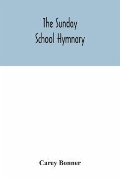 The Sunday School hymnary - Bonner, Carey