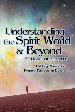 Understanding the Spirit World and Beyond - Gene, Ph. D. Richard