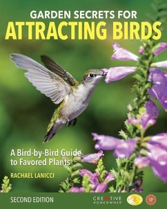 Garden Secrets for Attracting Birds, Second Edition: A Bird-By-Bird Guide to Favored Plants - Lanicci, Rachael