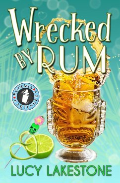 Wrecked by Rum (Bohemia Bartenders Mysteries, #2) (eBook, ePUB) - Lakestone, Lucy