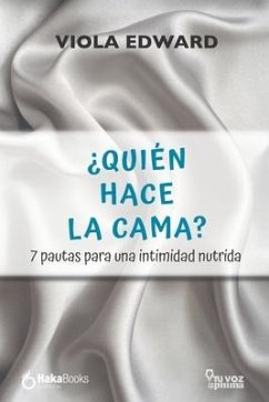 ¿Quién hace la cama?: 7 pautas para una intimidad nutrida - Edward, Viola