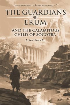 The Guardians of Erum and the Calamitous Child of Socotra - Hasan Ali, A. Ali